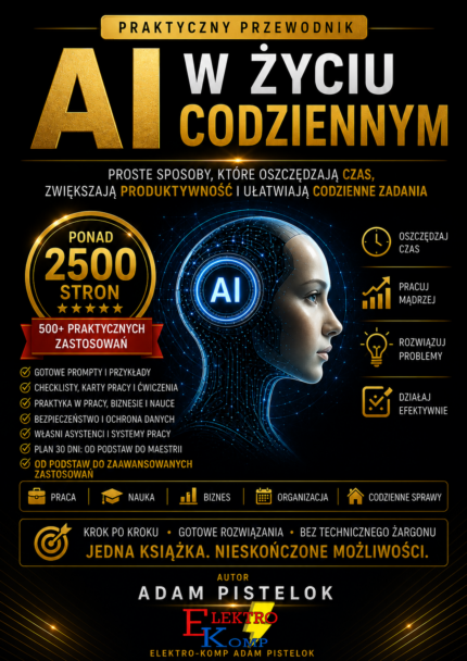 AI W ŻYCIU CODZIENNYM - Praktyczny przewodnik, który pokaże Ci, jak naprawdę wykorzystać sztuczną inteligencję